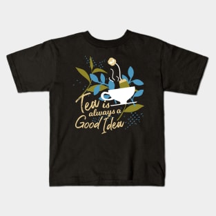 Tea is always a good idea II Kids T-Shirt